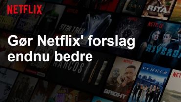 Sådan forbedrer du forslagene i Netflix [TIP]