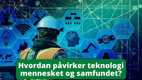Hvordan påvirker teknologi mennesker og samfund?