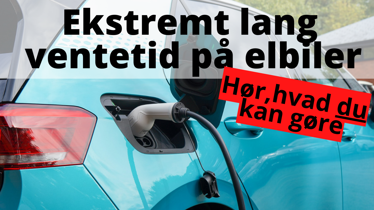 Ekstreme leveringstider på elbiler – hvad kan du gøre?