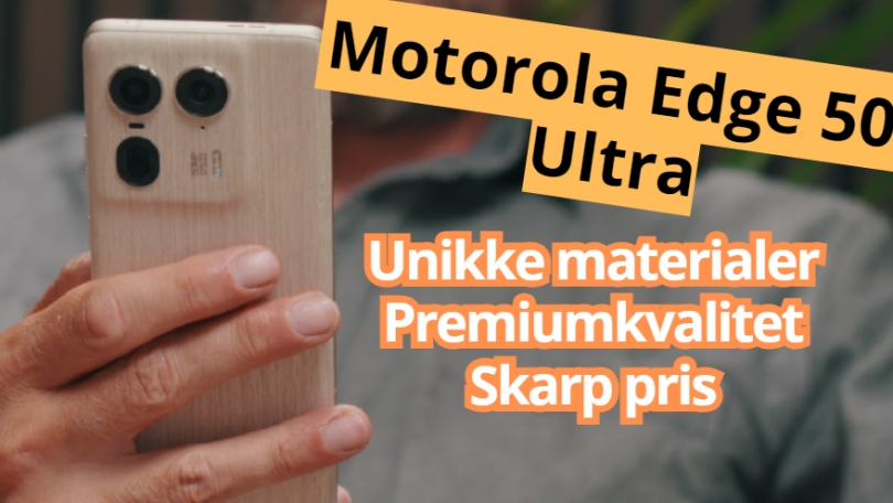 Video Motorola Edge 50 Ultra: Voldsom mobil til prisen