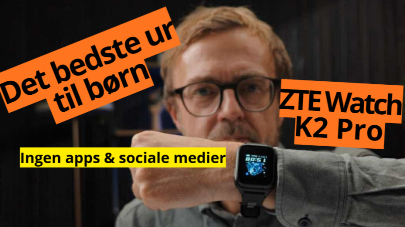 Ur til børn uden apps og sociale medier? ZTE Watch K2 Pro testet