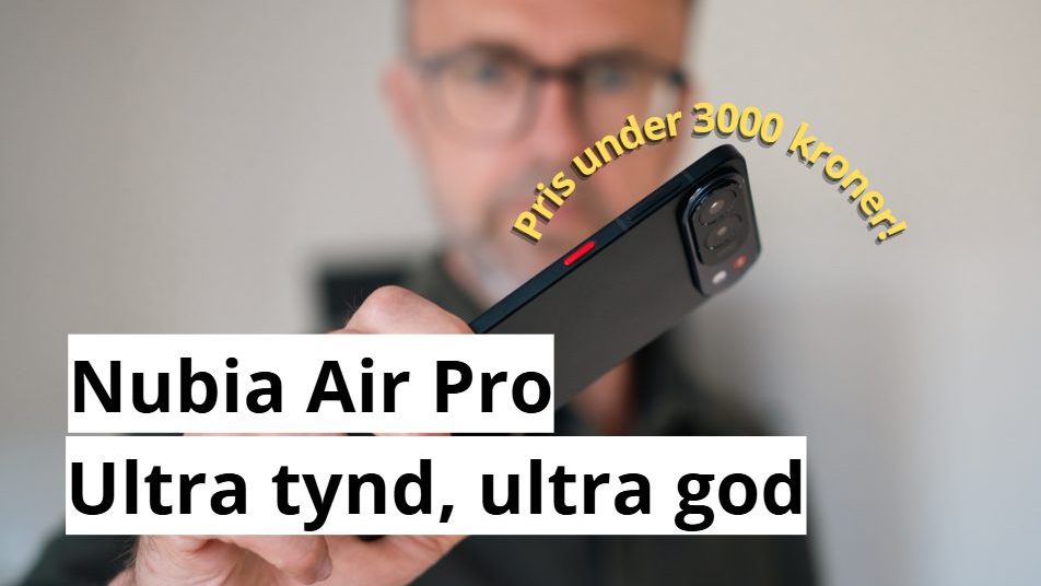 Videotest: Nubia Air Pro imponerer med premium-design til under 3.000 kroner